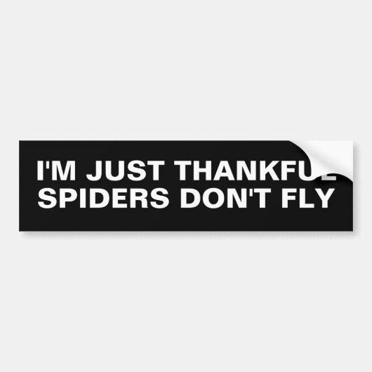 I'M JUST THANKFUL SPIDERS DON'T FLY BUMPERSTICKER (Voorkant)