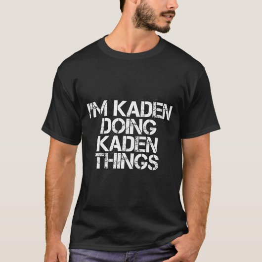 I'M Kaden Doing Kaden Things Name T-shirt (Voorkant)