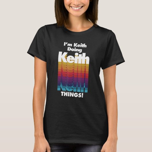 I'm Keith Doing Keith Things  Birthday Name T-shirt (Voorkant)