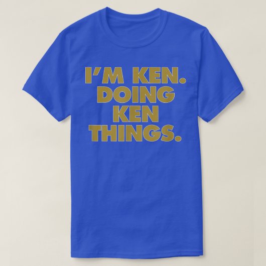 I'm Ken Doing Ken things, Funny Birthday Name T-shirt (Design voorkant)