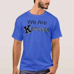 Im kenough font 1 t-shirt