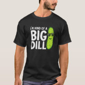 I'm Kind of a Big Dill Funny Pickles Premium T-shirt (Voorkant)