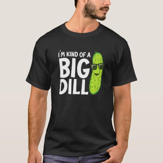 I'm Kind of a Big Dill Funny Pickles Premium T-shirt (Voorkant)