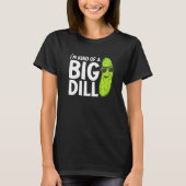 I'm Kind of a Big Dill Funny Pickles Premium T-shirt (Voorkant)