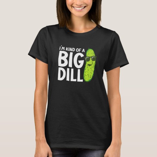 I'm Kind of a Big Dill Funny Pickles Premium T-shirt (Voorkant)
