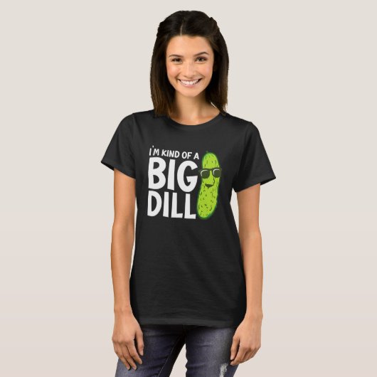 I'm Kind of a Big Dill Funny Pickles T-shirt (Voorkant volledig)