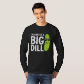 I'm Kind of a Big Dill Funny Pickles T-shirt (Voorkant volledig)