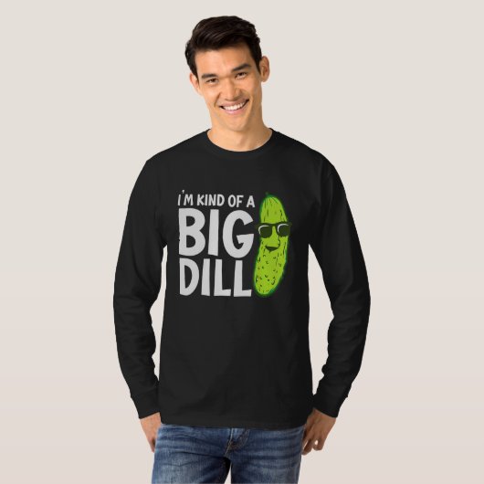 I'm Kind of a Big Dill Funny Pickles T-shirt (Voorkant volledig)