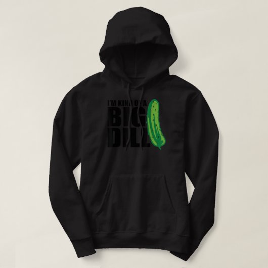 I'm Kind of a Big Dill pickle funny food pun 133 Hoodie (Design voorkant)