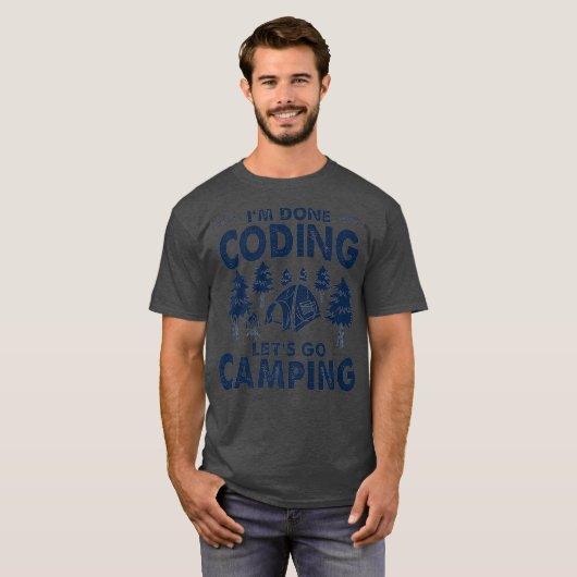 Im Klaar Codering Laat gaan Camping Coder Ontwikke T-shirt (Voorkant volledig)