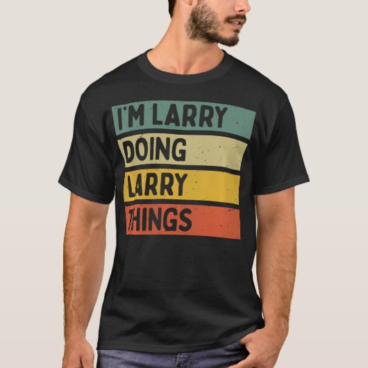 I'M Larry Doing Larry Things Funny Personalized Qu T-shirt (Voorkant)