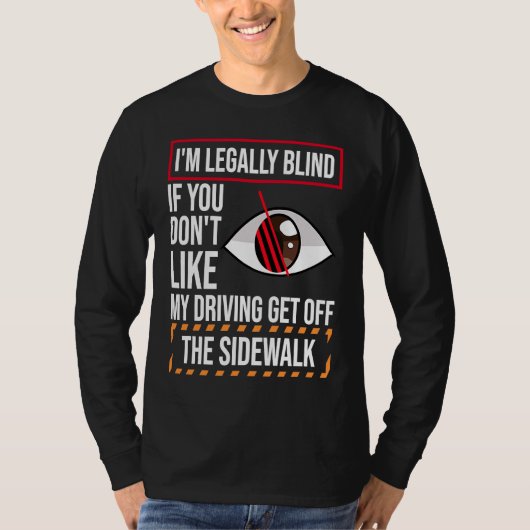 I'm Legally Blind Blindness  For Blind People  1 T-shirt (Voorkant)