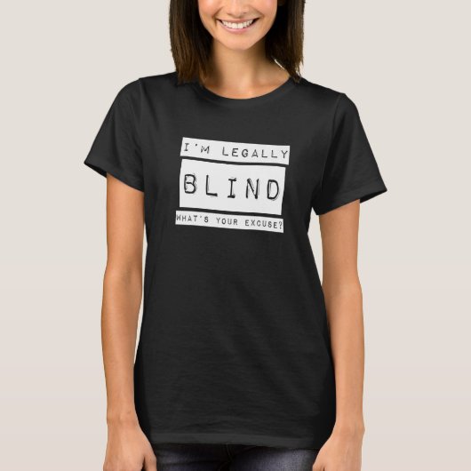 I'm Legally Blind Blindness Visually Impaired T-shirt (Voorkant)