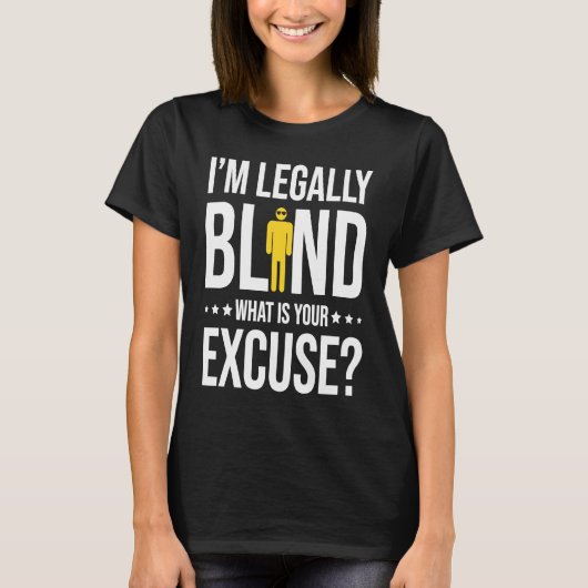 I'm Legally Blind T-shirt (Voorkant)