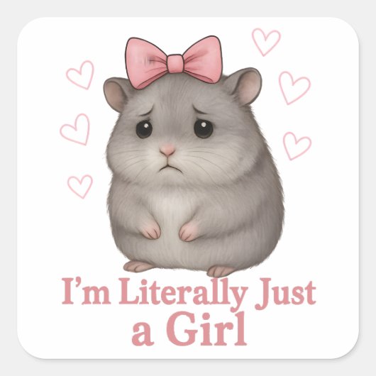 I'm Literally Just a Girl Sad Hamster Funny Girly Vierkante Sticker (Voorkant)