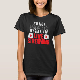 Im Livestreaming Online Streaming Gaming Channel S T-shirt
