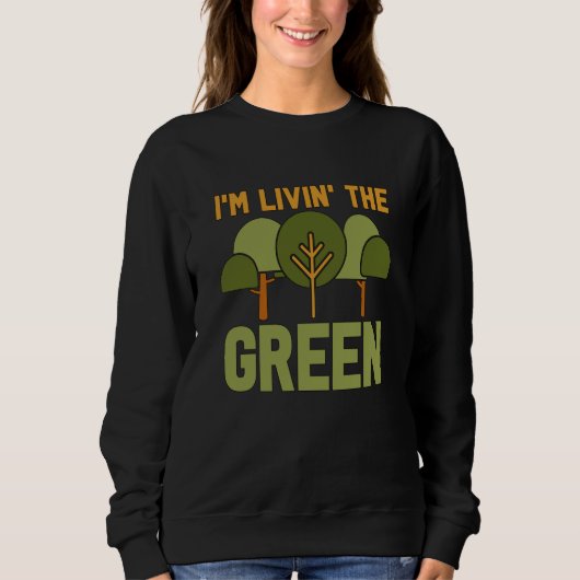 I'm Livin' The Green Loves Spread Awareness Climat Trui (Voorkant)