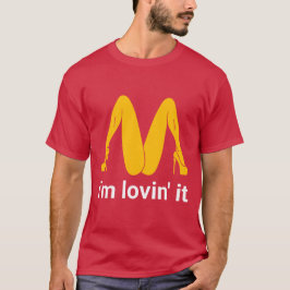 Im lovin it funny sarcastic art t-shirt
