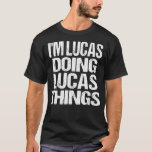 Im Lucas Doing Lucas Dingen personaliseerde eerst T-shirt<br><div class="desc">Lucas Doing Lucas Dingen personaliseerde het eerst . Bekijk onze verjaardag voor de selectie van shirten voor de allerbeste in unieke of aangepaste handgemaakte stukken van onze winkels.</div>