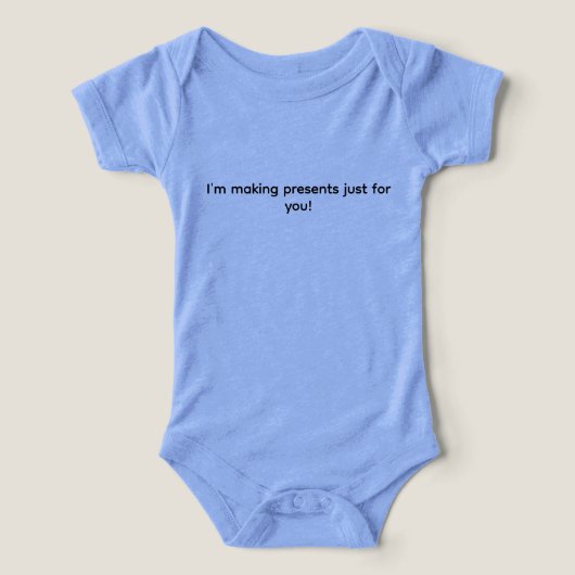 I'm making presents just for you! baby one piece (Design voorkant)