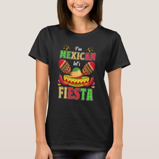 I'm Mexican Let's Fiesta Fun Maracas and Sombrero T-shirt (Voorkant)
