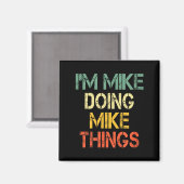 I'm Mike Doing Mike Things Funny Christmas Birthda Magneet (Voorkant / Achterkant)