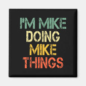 I'm Mike Doing Mike Things Funny Christmas Birthda Magneet (Voorkant)