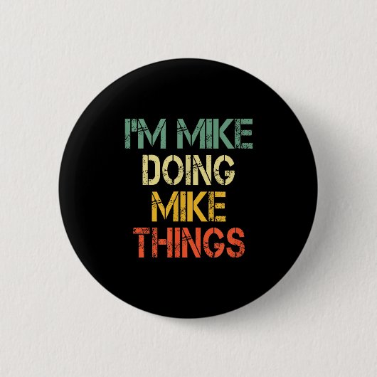 I'm Mike Doing Mike Things Funny Christmas Birthda Ronde Button 5,7 Cm (Voorkant)