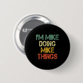 I'm Mike Doing Mike Things Funny Christmas Birthda Ronde Button 5,7 Cm (Voorkant /achterkant)