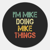 I'm Mike Doing Mike Things Funny Christmas Birthda Ronde Sticker (Voorkant)