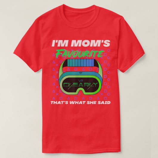 Im Moms Favorite Clearly Thats What She Said Cute  T-shirt (Design voorkant)