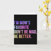 I'm Mom's Favorite Don't Be Mad Better Funny Sibli Kaart (Gele Bloem)