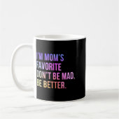 I'm Mom's Favorite Don't Be Mad Better Funny Sibli Koffiemok (Links)