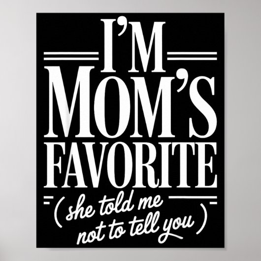 I'm Mom's Favorite Funny Family Sibling Joke Son D Poster (Voorkant)