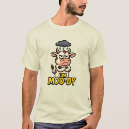 I'm Moo-dy Shirt