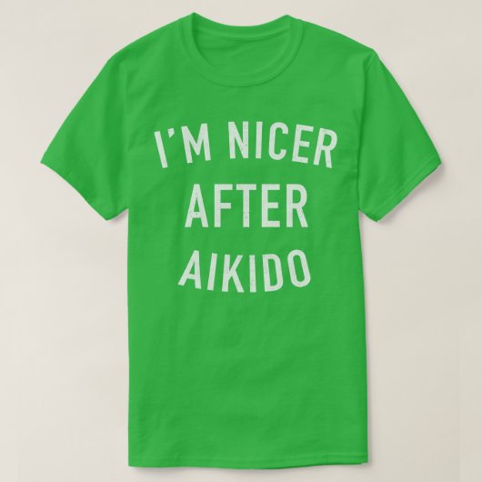 Im mooier na Aikido 1 T-shirt (Design voorkant)