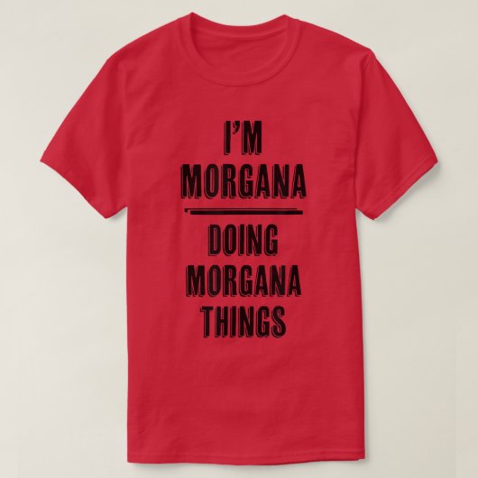 Im MORGANA Doing MORGANA Funny CuteName T-shirt (Design voorkant)