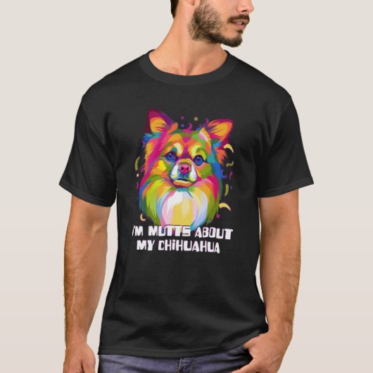 Im Mutts over mijn Chihuahua Chiwawa Animal Pun Sp T-shirt (Voorkant)