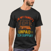 Im My Family’s Unpaid Tech Suprt It Engineer Compu T-shirt (Voorkant)