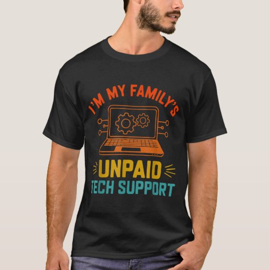 Im My Family’s Unpaid Tech Suprt It Engineer Compu T-shirt (Voorkant)