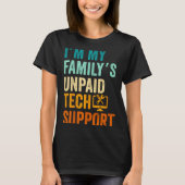 Im My Family’s Unpaid Tech Suprt It Engineer Compu T-shirt (Voorkant)
