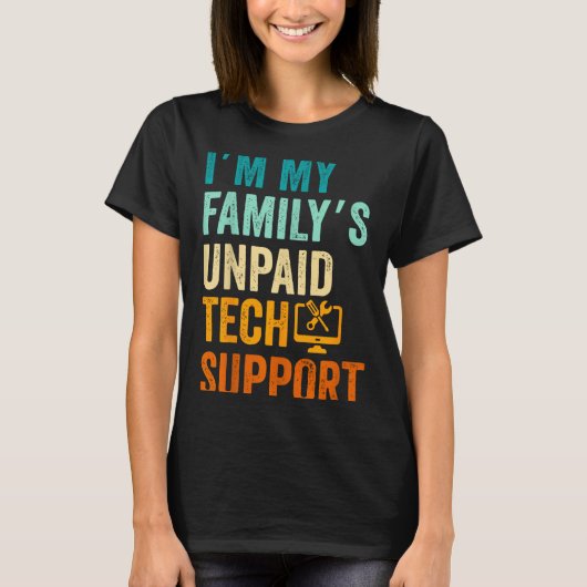 Im My Family’s Unpaid Tech Suprt It Engineer Compu T-shirt (Voorkant)
