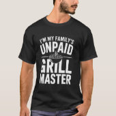 I'm My Family's Unpaid Grill Master u2013 Funny BB T-shirt (Voorkant)
