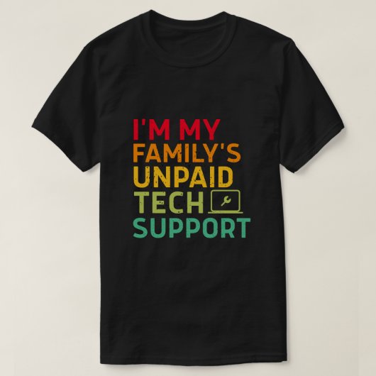 I'm My Family's Unpaid Tech Support T-shirt (Design voorkant)
