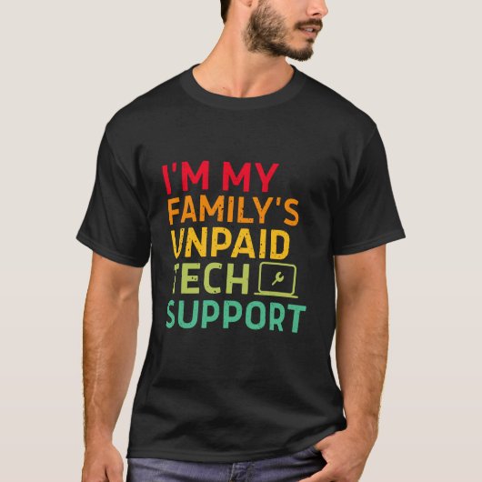 I'm My Family's Unpaid Tech Support T-shirt (Voorkant)