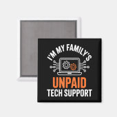 I'm My Family's Unpaid Tech Suprt Funny Technical Magneet (Voorkant / Achterkant)
