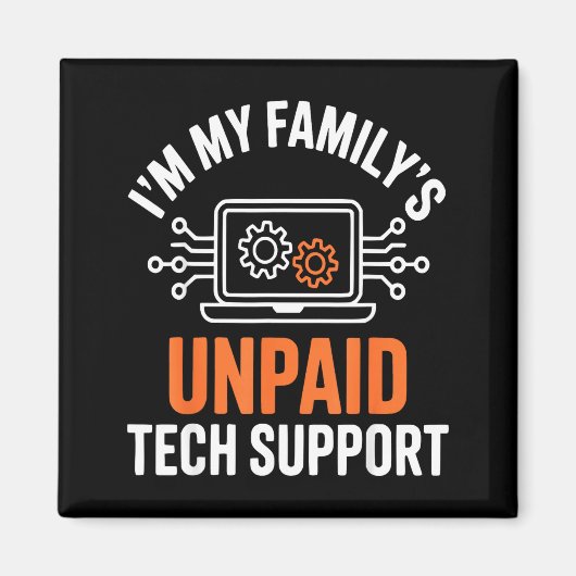 I'm My Family's Unpaid Tech Suprt Funny Technical Magneet (Voorkant)