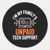 I'm My Family's Unpaid Tech Suprt Funny Technical  Ronde Sticker (Voorkant)