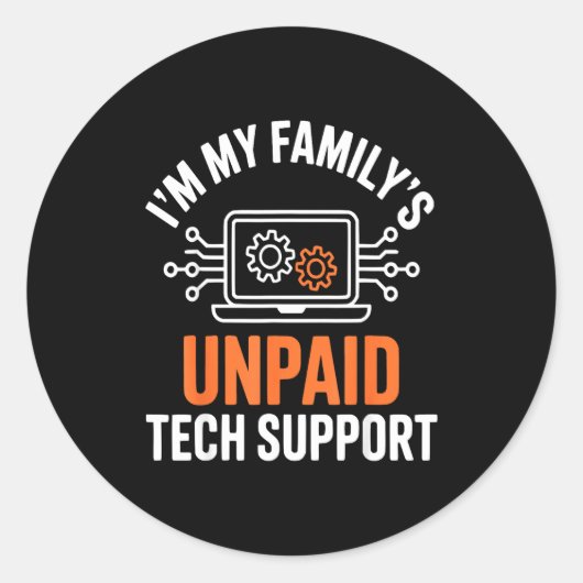 I'm My Family's Unpaid Tech Suprt Funny Technical  Ronde Sticker (Voorkant)