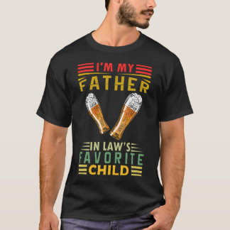 I'M My Father In Laws Favorite Child Family Father T-shirt